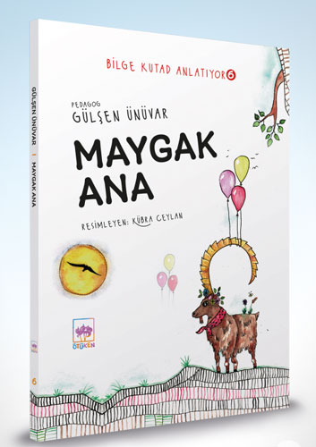 Bilge Kutad Anlatıyor 6 - Maygak Ana (Ciltli)