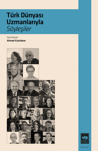 Türk Dünyası Uzmanlarıyla Söyleşiler Türk Dünyası Uzmanlarıyla Söyleşiler
