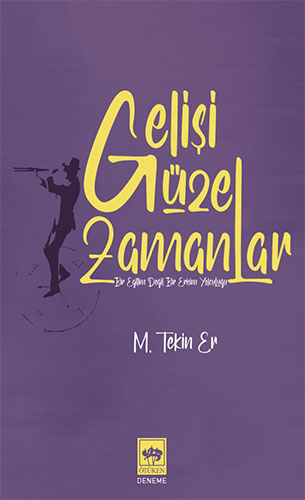 Gelişi Güzel Zamanlar Gelişi Güzel Zamanlar