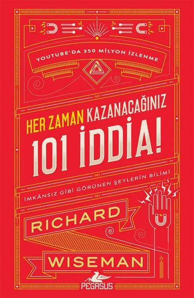 Her Zaman Kazanacağınız 101 İddia - İmkansız Gibi Görünen Şeylerin Bilimi