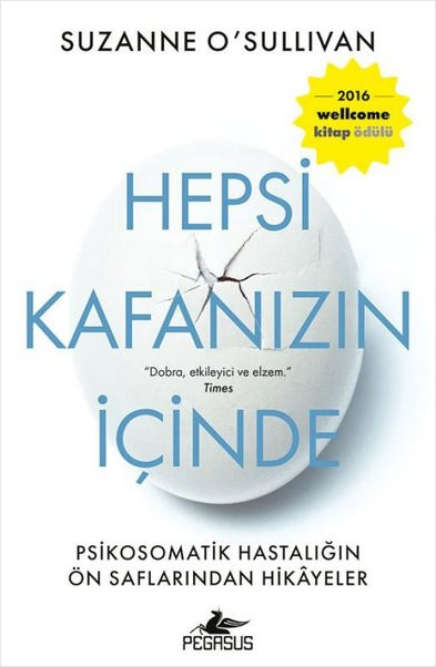 Hepsi Kafanızın İçinde - Psikosomatik Hastalığın Ön Saflarından Hikayeler