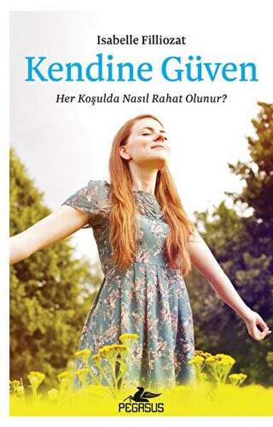 Kendine Güven - Her Koşulda Nasıl Rahat Olunur? 