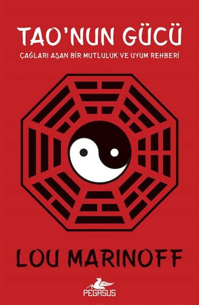 Tao' nun Gücü - Çağları Aşan Bir Mutluluk ve Uyum Rehberi
