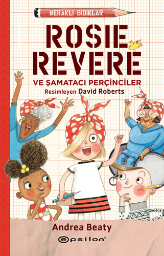 Meraklı Bıdıklar - Rosie Revere ve Şamatacı Perçinciler