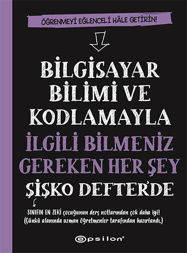 Bilgisayar Bilimi ve Kodlamayla İlgili Bilmeniz Gereken Her Şey Şişko Defter'de (Ciltli)