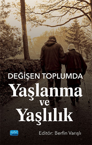 Değişen Toplumda Yaşlanma ve Yaşlılık