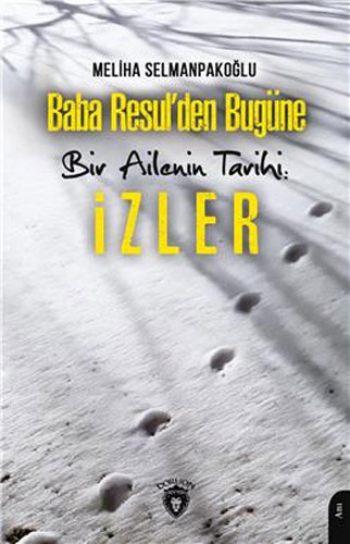 Baba Resulden Bugüne Bir Ailenin Tarihi: İzler Baba Resulden Bugüne Bir Ailenin Tarihi: İzler