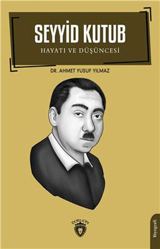 Seyyid Kutub Hayatı Ve Düşüncesi Seyyid Kutub Hayatı Ve Düşüncesi