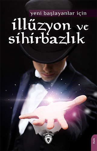 Yeni Başlayanlar İçin İllüzyon ve Sihirbazlık