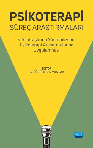 Psikoterapi Süreç Araştırmaları - Nitel Araştırma Yöntemlerinin Psikoterapi Araştırmalarına Uygulanması