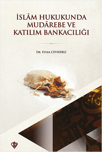 İslâm Hukukunda Mudârebe Ortaklığı Ve Katılım Bankacılığındaki Yeri