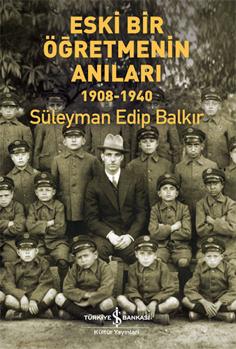 Eski Bir Öğretmenin Anıları 1908-1940 Eski Bir Öğretmenin Anıları 1908-1940