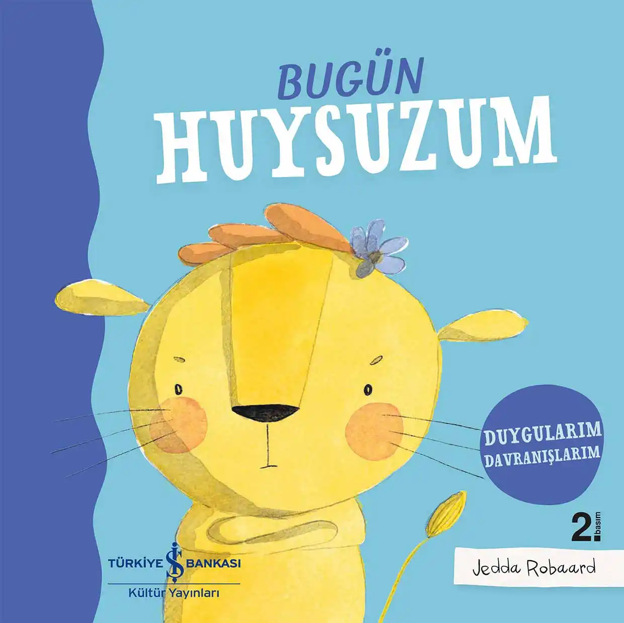 Bugün Huysuzum - Duygularım Davranışlarım