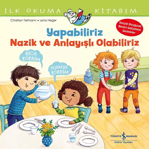 İlk Okuma Kitabım - Yapabiliriz Nazik ve Anlayışlı Olabiliriz 