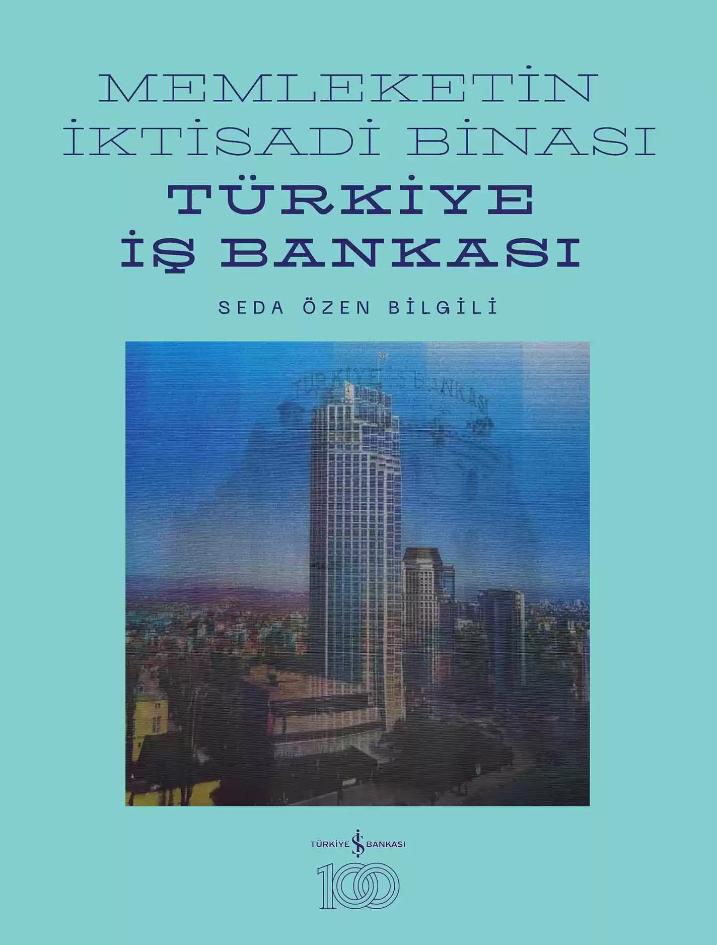 Memleketin İktisadi Binası - Türkiye İş Bankası (Ciltli)