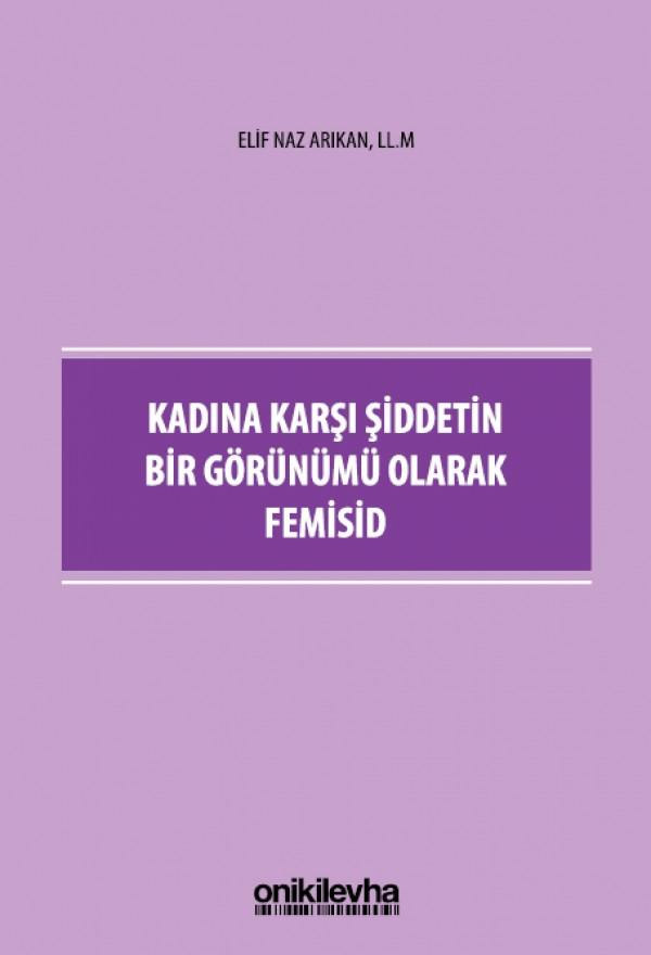 Kadına Karşı Şiddetin Bir Görünümü Olarak Femisid