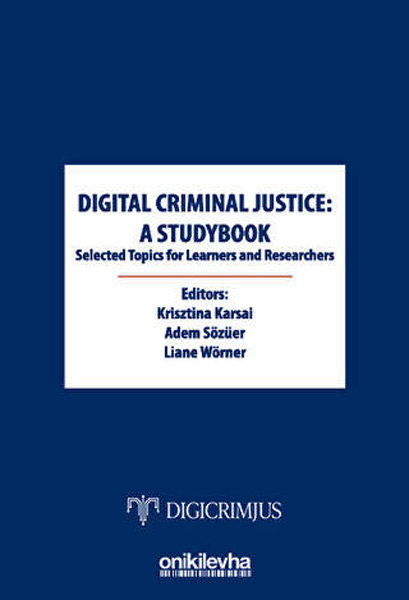 Digital Criminal Justice: a Studybook - Selected Topics for Learners and Researchers 