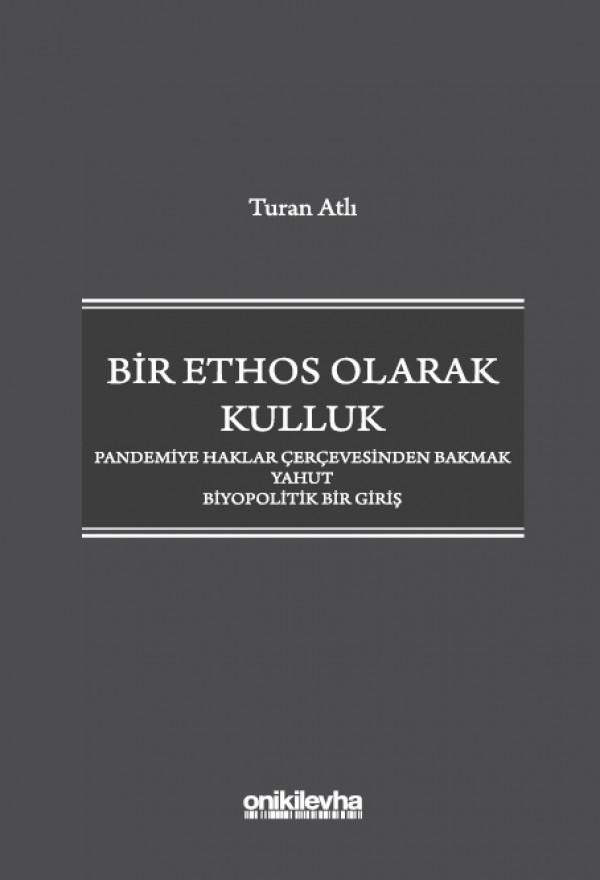 Bir Ethos Olarak Kulluk - Pandemiye Haklar Çerçevesinden Bakmak Yahut Biyopolitik Bir Giriş 