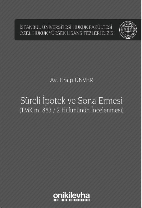Süreli İpotek ve Sona Ermesi (TMK m. 883 / 2 Hükmünün İncelenmesi) (Ciltli)
