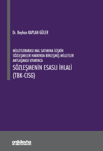 Milletlerarası Mal Satımına İlişkin Sözleşmeler Hakkında Birleşmiş Milletler Antlaşması Uyarınca Sözleşmenin Esaslı İhlali (Ciltli)