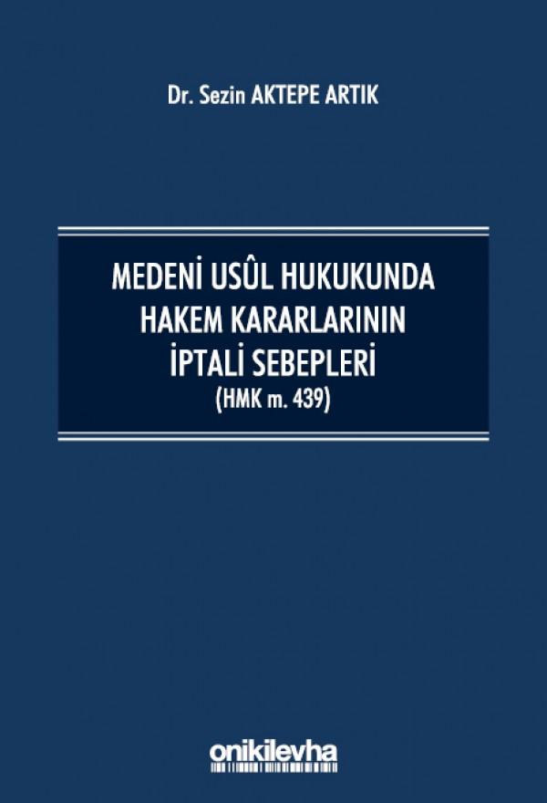 Medeni Usul Hukukunda Hakem Kararlarının İptali Sebepleri (HMK m.439) (Ciltli)