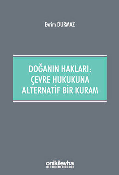 Doğanın Hakları - Çevre Hukukuna Alternatif Bir Kuram
