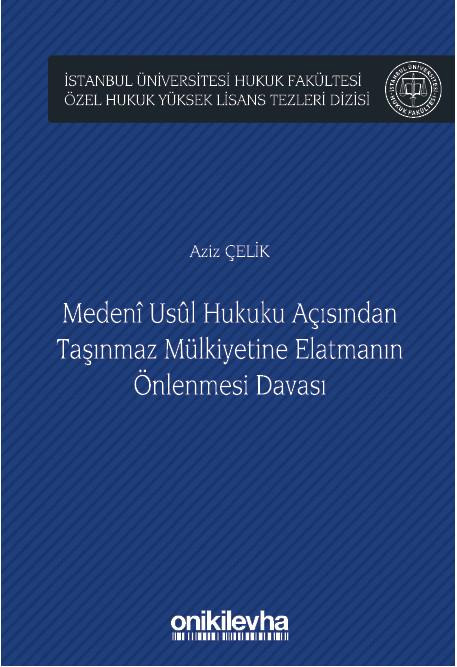 Medeni Usul Hukuku Açısından Taşınmaz Mülkiyetine Elatmanın Önlenmesi Davası (Ciltli)