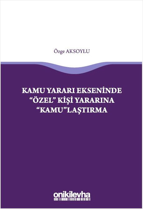 Kamu Yararı Ekseninde "Özel" Kişi Yararına "Kamu"laştırma