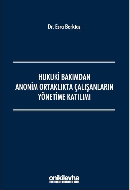 Hukuki Bakımdan Anonim Ortaklıkta Çalışanların Yönetime Katılımı (Ciltli)