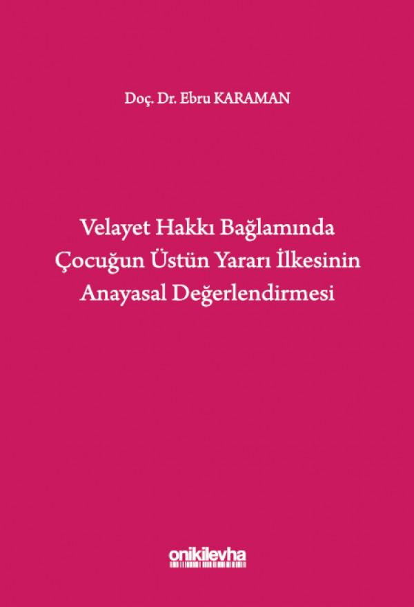 Velayet Hakkı Bağlamında Çocuğun Üstün Yararı İlkesinin Anayasal Değerlendirmesi 