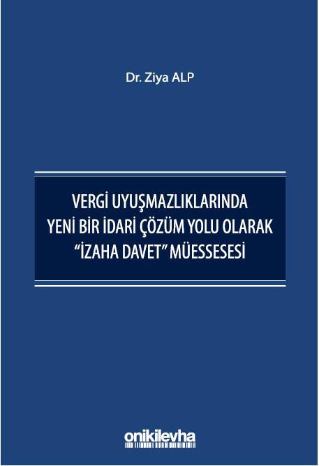 Vergi Uyuşmazlıklarında Yeni Bir İdari Çözüm Yolu Olarak "İzaha Davet" Müessesesi