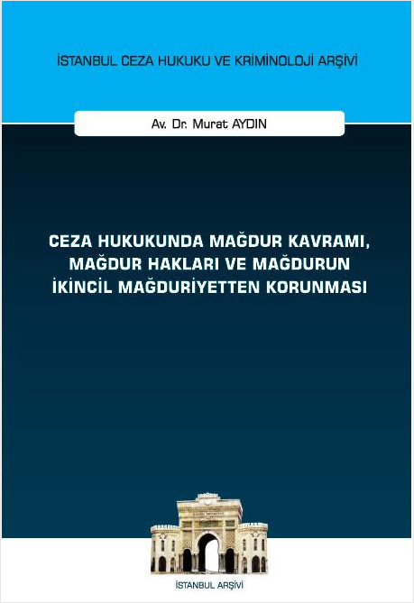 Ceza Hukukunda Mağdur Kavramı, Mağdur Hakları ve Mağdurun İkincil Mağduriyetten Korunması