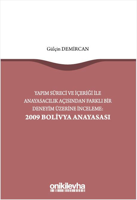 Yapım Süreci ve İçeriği ile Anayasacılık Açısından Farklı Bir Deneyim Üzerine İnceleme: 2009 Bolivya Anayasası