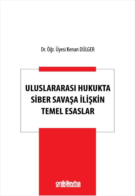 Uluslararası Hukukta Siber Savaşa İlişkin Temel Esaslar 