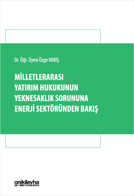 Milletlerarası Yatırım Hukukunun Yeknesaklık Sorununa Enerji Sektöründen Bakış