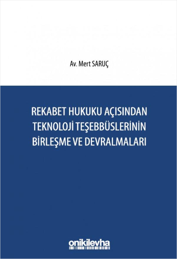 Rekabet Hukuku Açısından Teknoloji Teşebbüslerinin Birleşme ve Devralmaları (Ciltli)