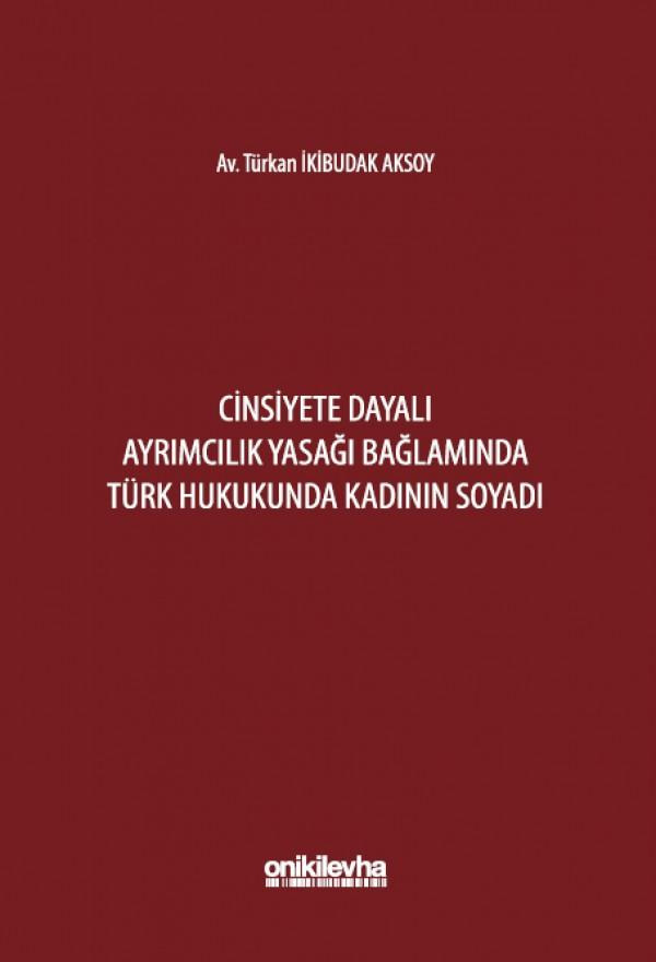 Cinsiyete Dayalı Ayrımcılık Yasağı Bağlamında Türk Hukukunda Kadının Soyadı