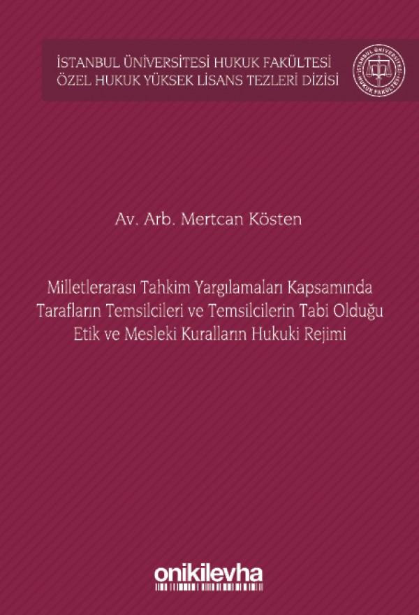 Milletlerarası Tahkim Yargılamaları Kapsamında Tarafların Temsilcileri ve Temsilcilerin Tabi Olduğu Etik ve Mesleki Kuralların Hukuki Rejimi (Ciltli)