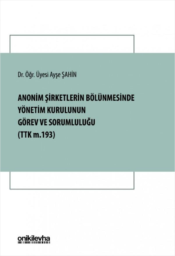 Anonim Şirketlerin Bölünmesinde Yönetim Kurulunun Görev ve Sorumluluğu (TTK m. 193) 