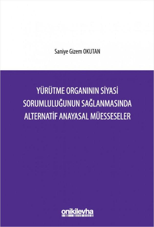 Yürütme Organının Siyasi Sorumluluğunun Sağlanmasında Alternatif Anayasal Müesseseler