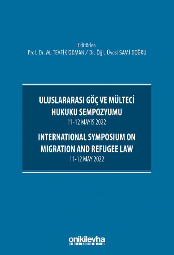 Uluslararası Göç ve Mülteci Hukuku Sempozyumu 11-12 Mayıs 2022 - International Symposium on Migration and Refugee Law 11-12 May 2022