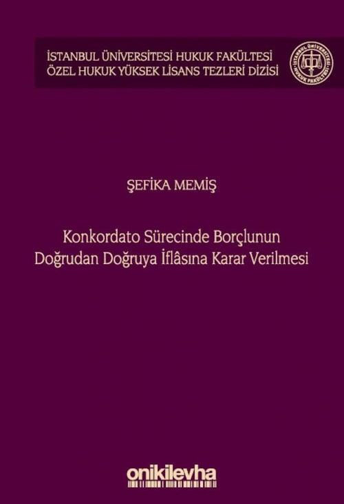 Konkordato Sürecinde Borçlunun Doğrudan Doğruya İflasına Karar Verilmesi (Ciltli)