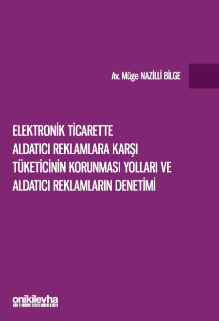 Elektronik Ticarette Aldatıcı Reklamlara Karşı Tüketicinin Korunması Yolları ve Aldatıcı Reklamların Denetimi 
