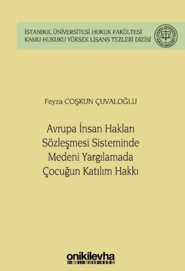 Avrupa İnsan Hakları Sözleşmesi Sisteminde Medeni Yargılamada Çocuğun Katılım Hakkı (Ciltli)