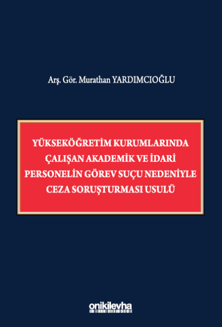 Yükseköğretim Kurumlarında Çalışan Akademik ve İdari Personelin Görev Suçu Nedeniyle Ceza Soruşturması Usulü 