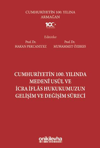 Cumhuriyetin 100. Yılında Medeni Usul ve İcra İflas Hukukumuzun Gelişim ve Değişim Süreci (Ciltli)