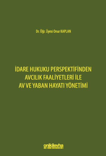 İdare Hukuku Perspektifinden Avcılık Faaliyetleri ile Av ve Yaban Hayatı Yönetimi 