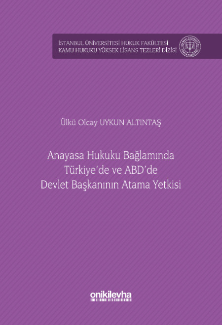 Anayasa Hukuku Bağlamında Türkiye'de ve ABD'de Devlet Başkanının Atama Yetkisi  