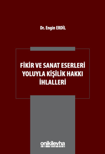 Fikir ve Sanat Eserleri Yoluyla Kişilik Hakkı İhlalleri (Ciltli)