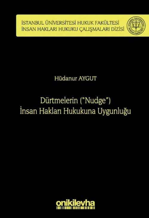 Dürtmelerin (''Nudge'') İnsan Hakları Hukukuna Uygunluğu (Ciltli)